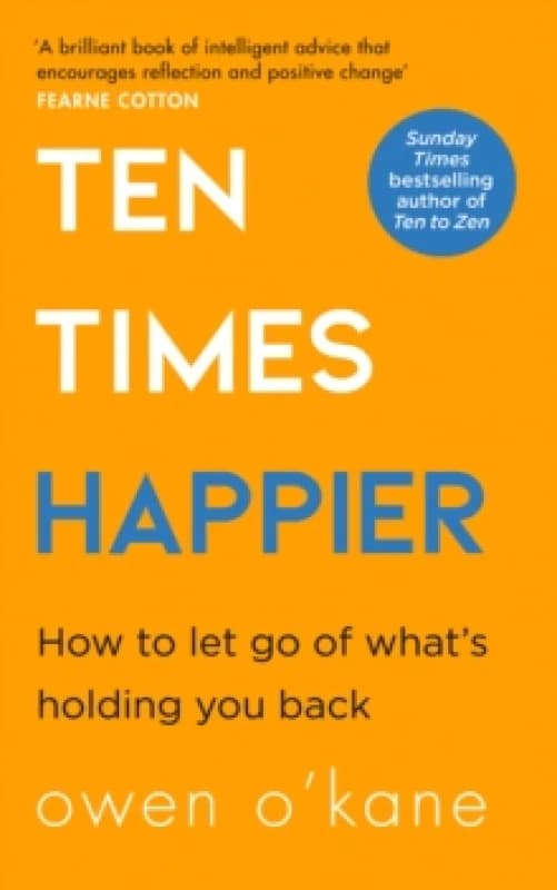 Ten Times Happier : How to Let Go of Whats Holding You Back Paperback / softback