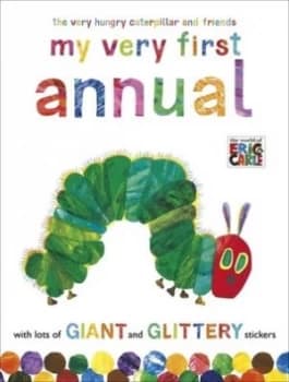 The Very Hungry Caterpillar and Friends My Very First Annual by Eric Carle Hardback
