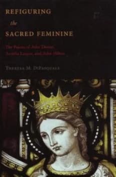 Refiguring the Sacred Feminine by Theresa M. Dipasquale Hardback