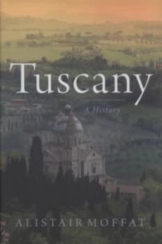 Tuscany by Alistair Moffat Hardback