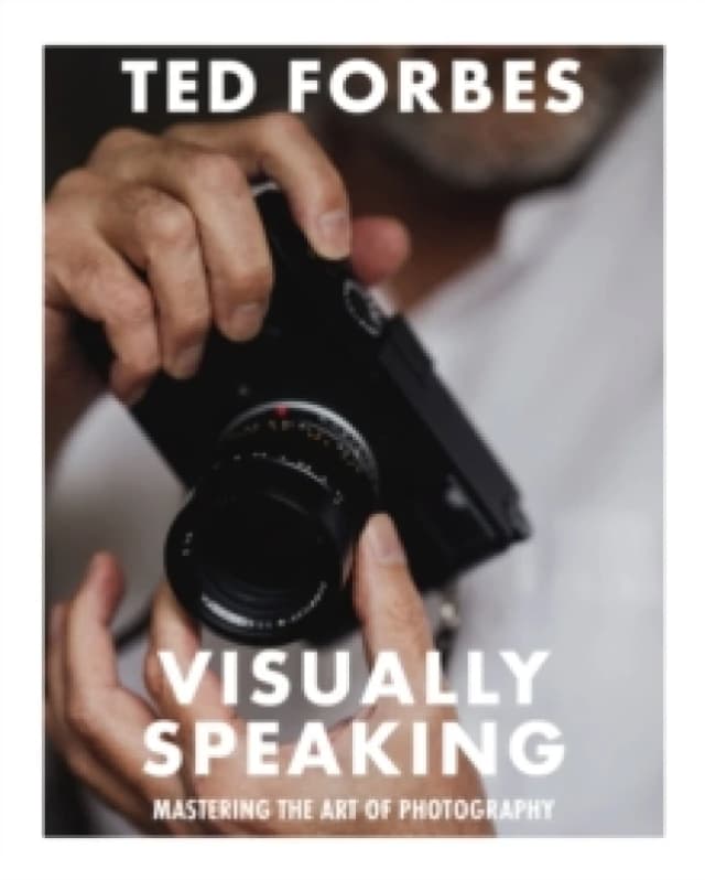 Visually Speaking : Mastering Photography as a Visual Language Paperback / softback