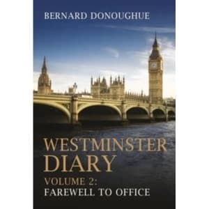 Westminster Diary : Farewell to Office Volume 2