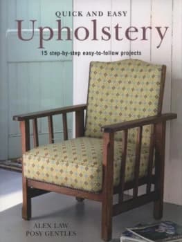 Quick and Easy Upholstery by Alex Law and Posy Gentles Paperback