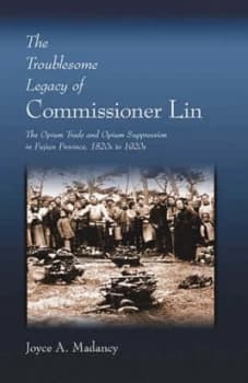 The Troublesome Legacy of Commissioner Lin by Joyce a Madancy Hardback