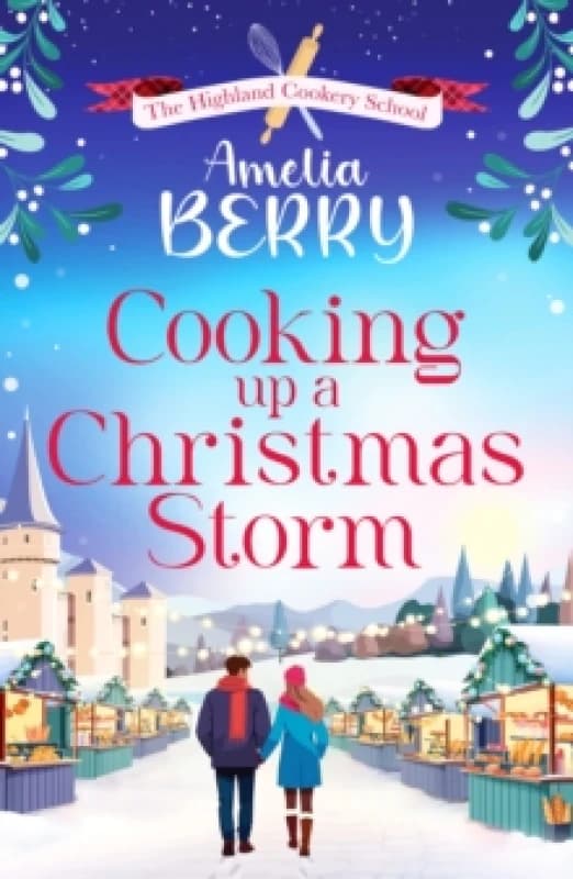 Cooking Up a Christmas Storm : A warm and cosy festive romcom, the perfect Christmas escape Paperback / softback
