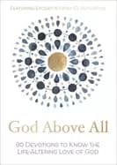 god above all 90 devotions to know the life altering love of god