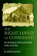 right hand of command use and disuse of personal staffs in the american civ