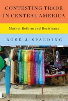 Contesting Trade in Central America by Rose J. Spalding Hardback