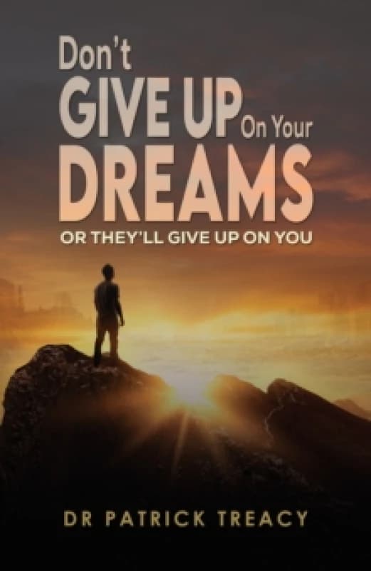 Don't Give Up on Your Dreams. Paperback. By Patrick Treacy Books