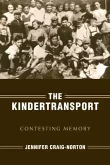 The Kindertransport : Contesting Memory
