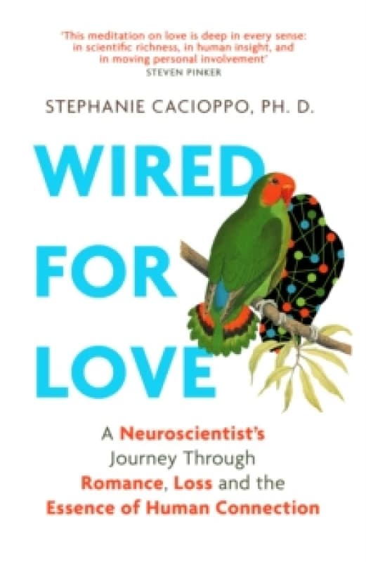 Wired For Love : A Neuroscientists Journey Through Romance, Loss and the Essence of Human Connection Paperback / softback