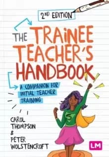 The Trainee Teacher's Handbook : A companion for initial teacher training
