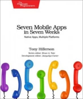 Seven Mobile Apps in Seven Weeks by Tony Hillerson Paperback