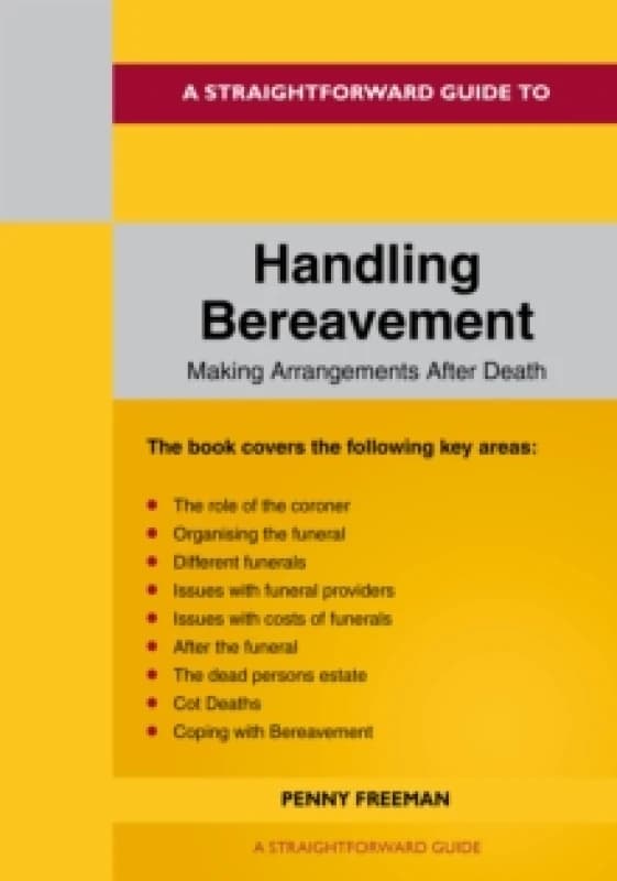 A Straightforward Guide To Handling Bereavement: Making Arrangements Following Death : Revised Edition - 2024 Paperback / softback