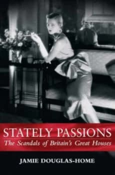 Stately Passions by James Douglas-Home Hardback