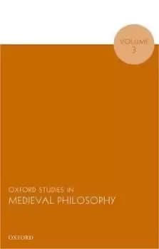 Oxford Studies in Medieval Philosophy, Volume 3 by Robert Pasnau