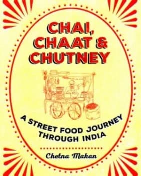 Chai Chaat and Chutney by Chetna Makan Hardback