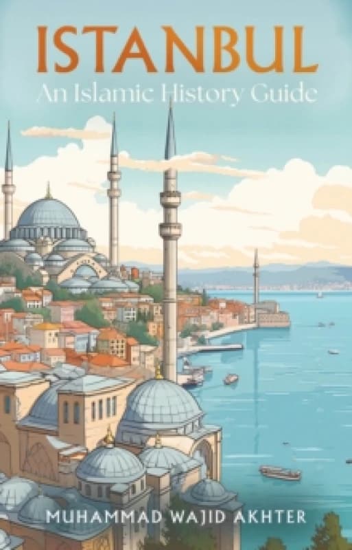 Istanbul: An Islamic History Guide Paperback / softback
