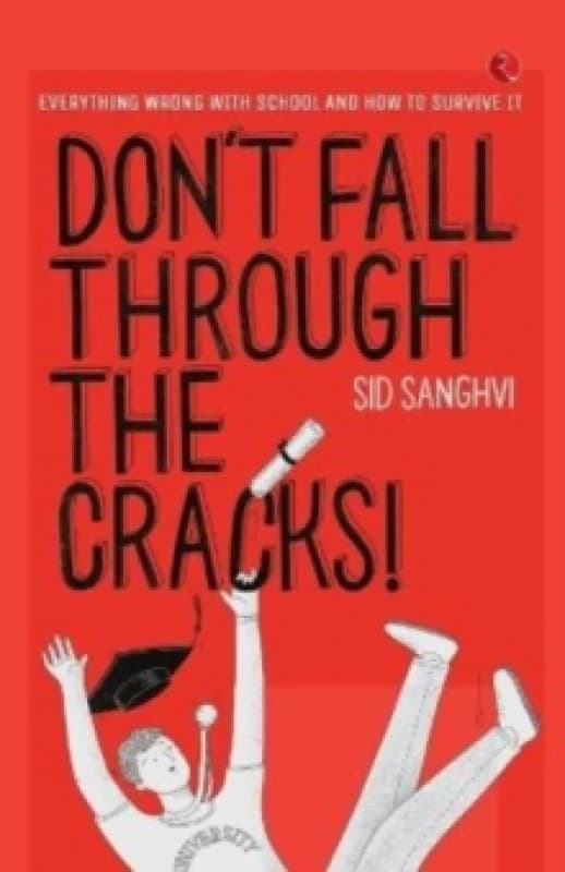 DON'T FALL THROUGH THE CRACKS! : Everything wrong with school and how to survive it Paperback / softback