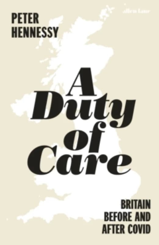 A Duty of Care : Britain Before and After Covid Hardback