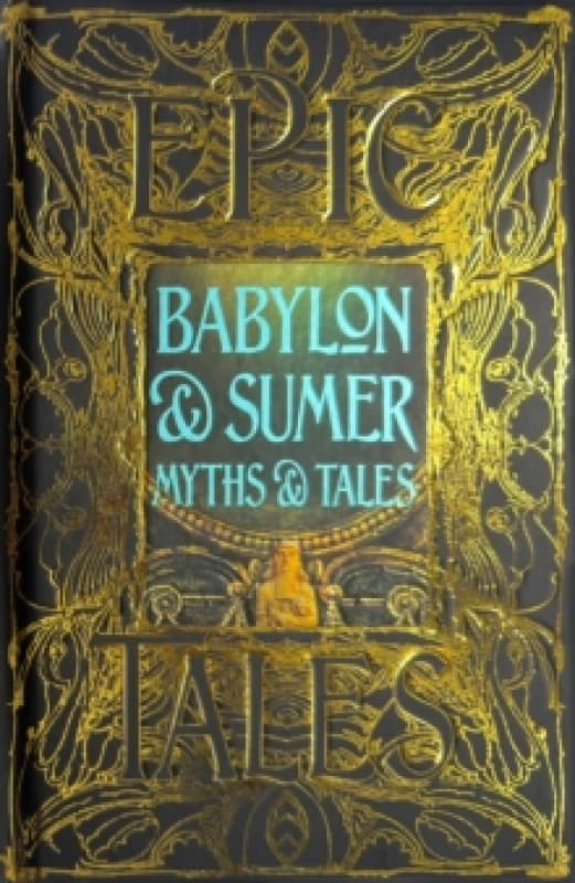 Babylon & Sumer Myths & Tales : Epic Tales Hardback