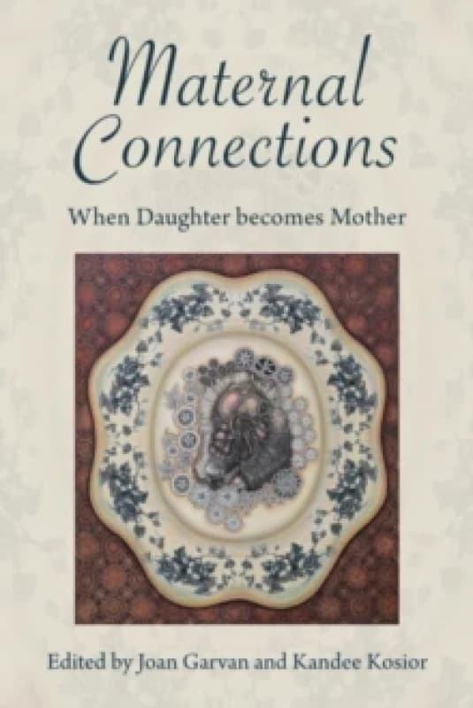 Maternal Connections: : When Daughter Becomes Mother Paperback / softback