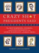crazy sh t presidents said the most surprising shocking and stupid statemen