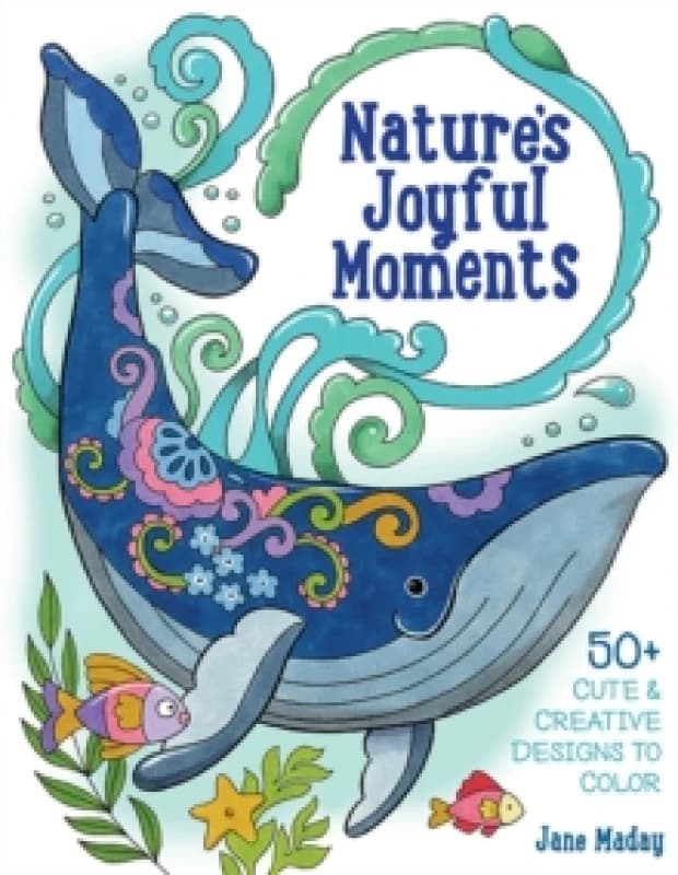 Natures Joyful Moments : 50+ Cute & Creative Designs to Color Positive and Calming Coloring Book for Adults and Kids Multiple-component retail produc