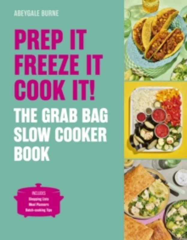 Prep it, Freeze it, Cook it! The Grab Bag Slow Cooker Book Hardback