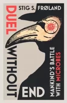 Duel Without End : Mankind's Battle with Microbes