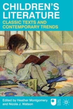 Childrens Literature. Classic Texts and Contemporary Trends by Heather Montgomery Paperback