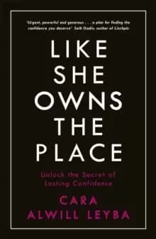 Like She Owns the Place : Unlock the Secret of Lasting Confidence