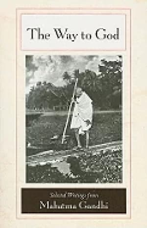 way to god selected writings from mahatma gandhi