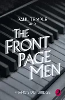 Paul Temple and the front page men by Francis Durbridge