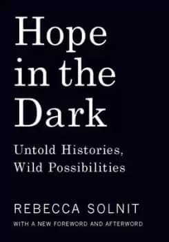 Hope in the Dark by Rebecca Solnit