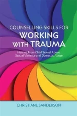 Counselling skils for working with trauma by Christiane Sanderson