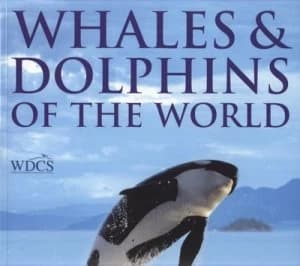 Whales and Dolphins of the World by Mark P Simmonds and Seapics.Com and Whale and Dolphin Conservation Society Book