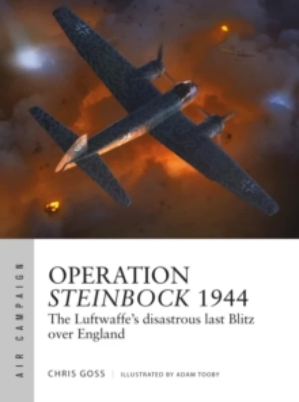 Operation Steinbock 1944 : The Luftwaffe's disastrous last Blitz over England Paperback / softback
