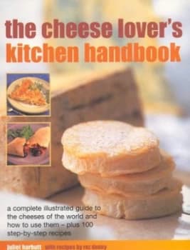 The Cheese Lovers Kitchen Handbook by Juliet Harbutt and Roz Denny and Juliet Harbutt Paperback