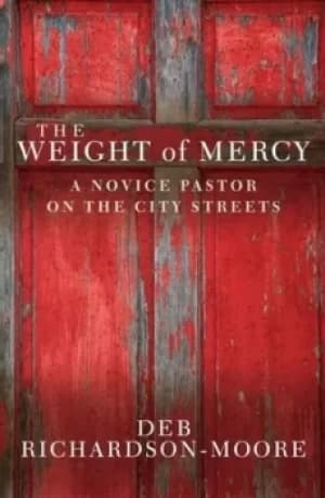 The weight of mercy by Deb Richardson-Moore