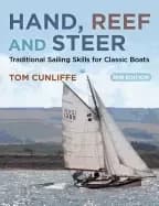 hand reef and steer 2nd edition traditional sailing skills for classic boat