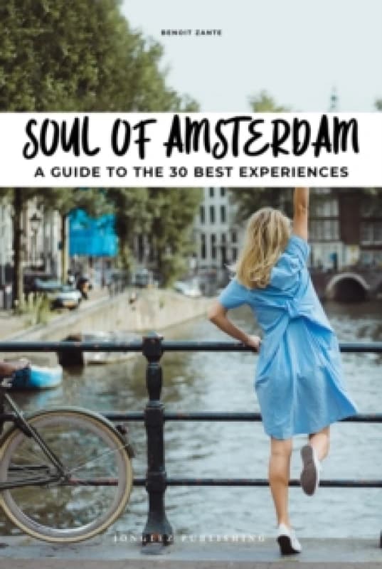 Soul of Amsterdam : 30 unforgettable experiences that capture the soul of Amsterdam Paperback / softback