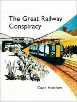 The Great Railway Conspiracy by David Henshaw Paperback
