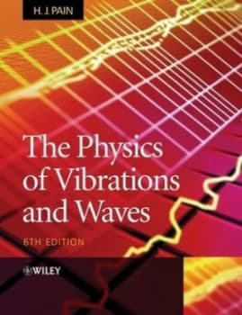 The Physics of Vibrations and Waves by H. John Pain Book