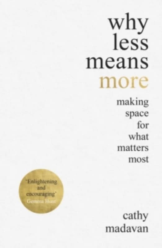 Why Less Means More. Paperback. By Cathy Madavan Books