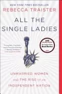 all the single ladies unmarried women and the rise of an independent nation