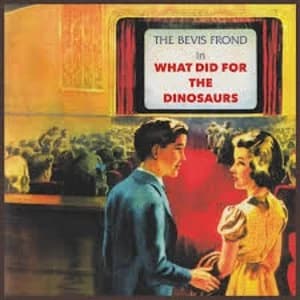 The Bevis Frond – What Did For The Dinosaurs Vinyl