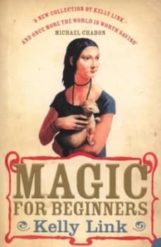 Magic for Beginners by Kelly Link Paperback