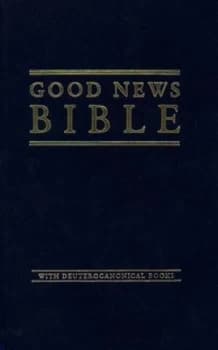 Good News Bible with the Deuterocanonical Books Also Called the Apocrypha by United Bible Societies Hardback