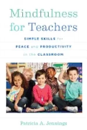 mindfulness for teachers simple skills for peace and productivity in the cl